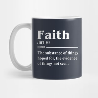 FAITH THE SUBSTANCE OF THINGS HOPED FOR THE EVIDENCE OF THINGS NOT SEEN T SHIRT Mug